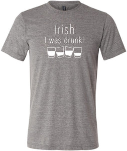 St Patricks Day Irish I Was Drunk Tri Blend T-Shirt - Yoga Clothing for You